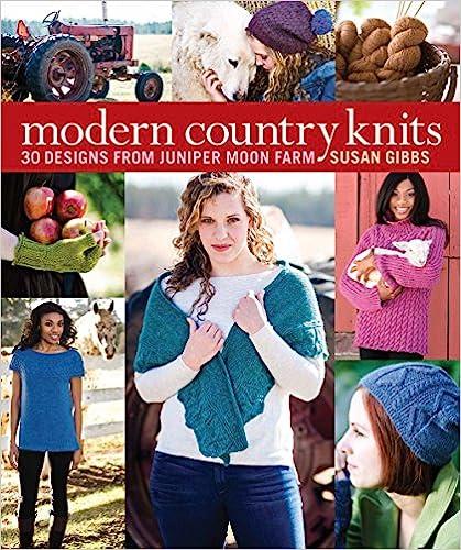 Modern Country Knits: 30 Designs from Juniper Moon Farm