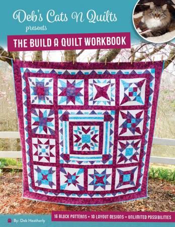 The Build A Quilt Workbook By: Deb Heatherly
